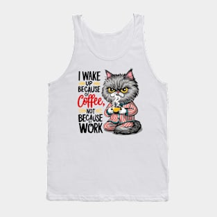 cat and coffee - I wake up because of coffee not because of work Tank Top